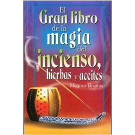 EL GRAN LIBRO DE LA MAGIA DEL INCIENSO, HIERBAS Y ACEITES