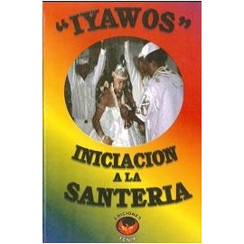 IYAWOS , INICIACION A LA SANTERIA