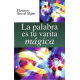 LA PALABRA ES TU VARITA MAGICA