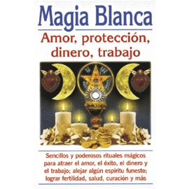 MAGIA BLANCA (AMOR, PROTECCION, DINERO Y TRABAJO)