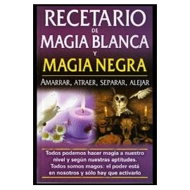 MAGIA BLANCA Y MAGIA NEGRA, RECETARIO DE