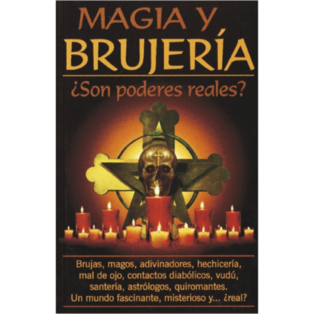 MAGIA Y BRUJERIA ¿SUS PODERES REALES?