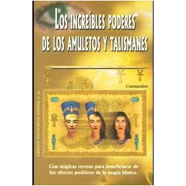AMULETOS Y TALISMANES, LOS INCREIBLES PODERES DE LOS