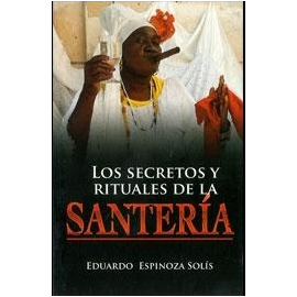 SANTERIA , LOS SECRETOS Y RITUALES