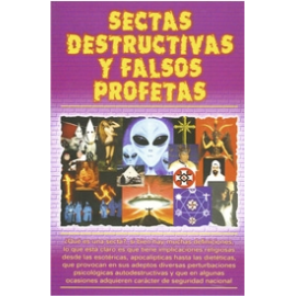 SECTAS DESTRUCTIVAS Y FALSOS PROFETAS